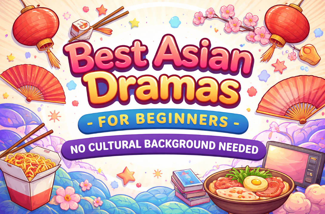 29 Best Asian Dramas for Beginners in 2026 - No Cultural Background Needed