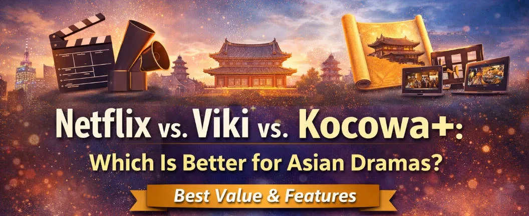 Netflix vs. Viki vs. Kocowa+: Which Is Better for Asian Dramas? (Best Value & Features)