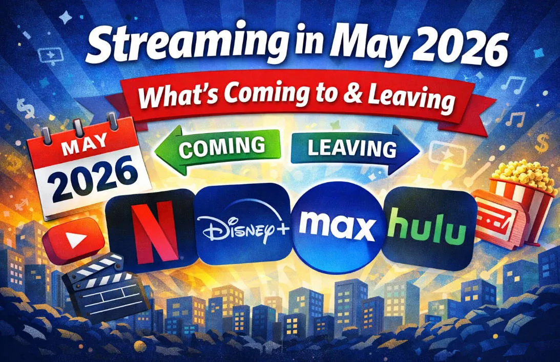 Streaming in May 2026: What's Coming to & Leaving Netflix, Disney+, Max & Hulu