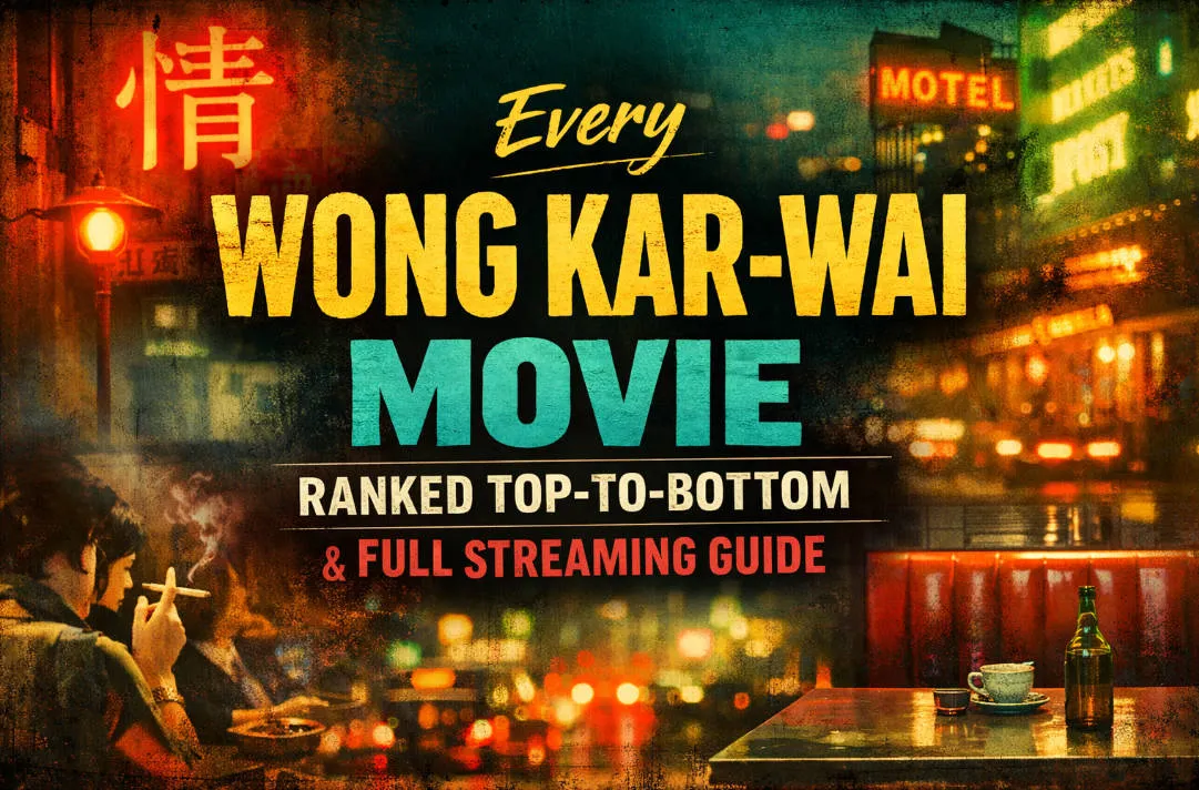 Every Wong Kar-wai Movie Ranked Top-to-Bottom & 2026 Streaming Guide